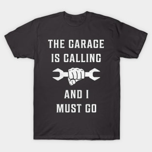 The Garage Is Calling And I Must Go T-Shirt